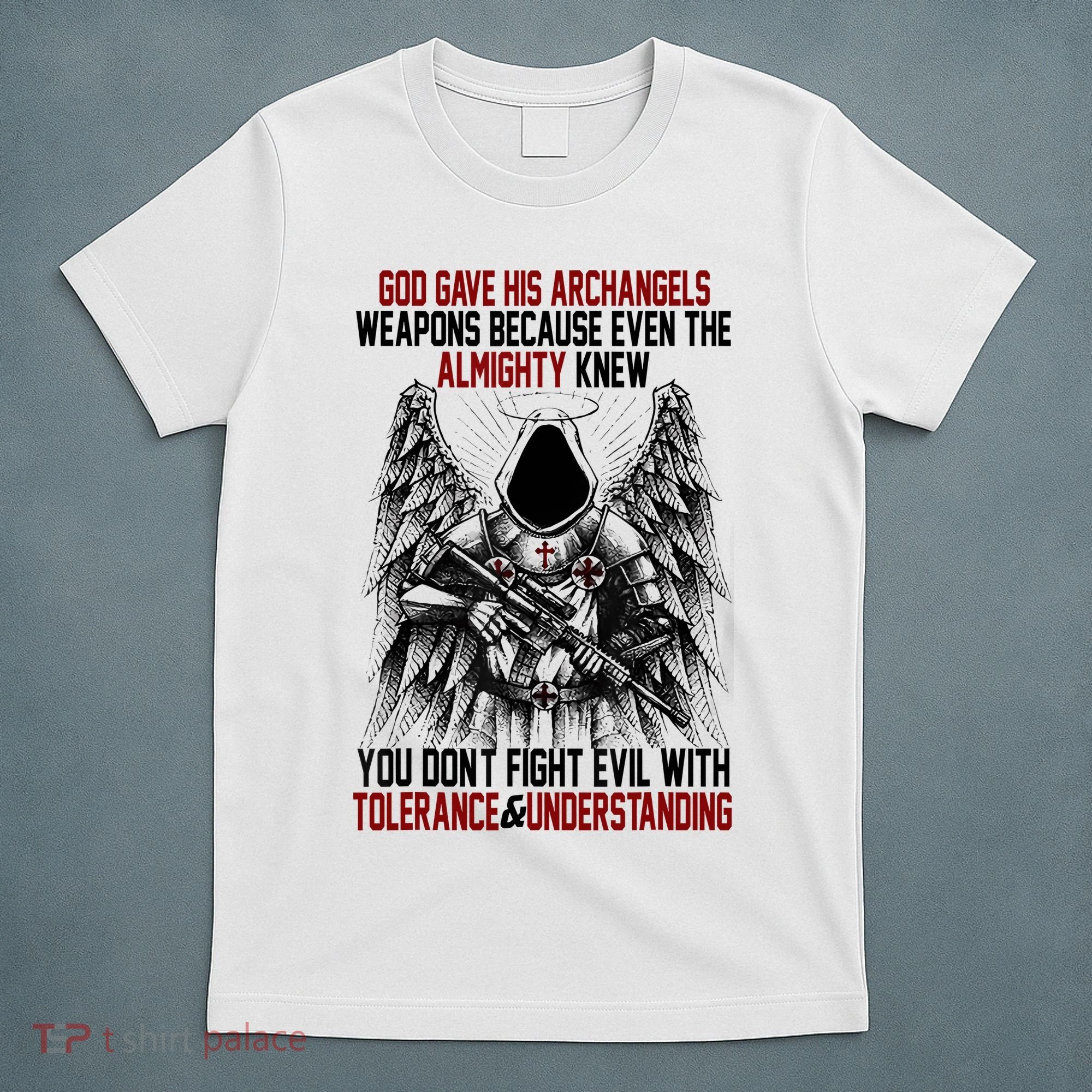 God Gave His Archangels Weapons Because Even The Almighty T-Shirt