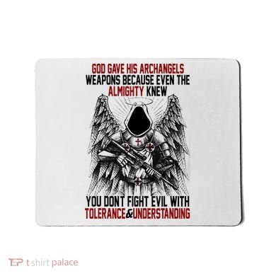 God Gave His Archangels Weapons Because Even The Almighty Mousepad