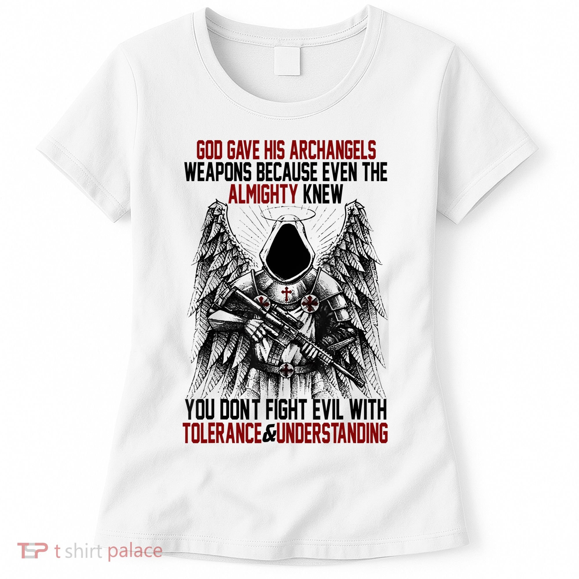 God Gave His Archangels Weapons Because Even The Almighty Women's T-Shirt