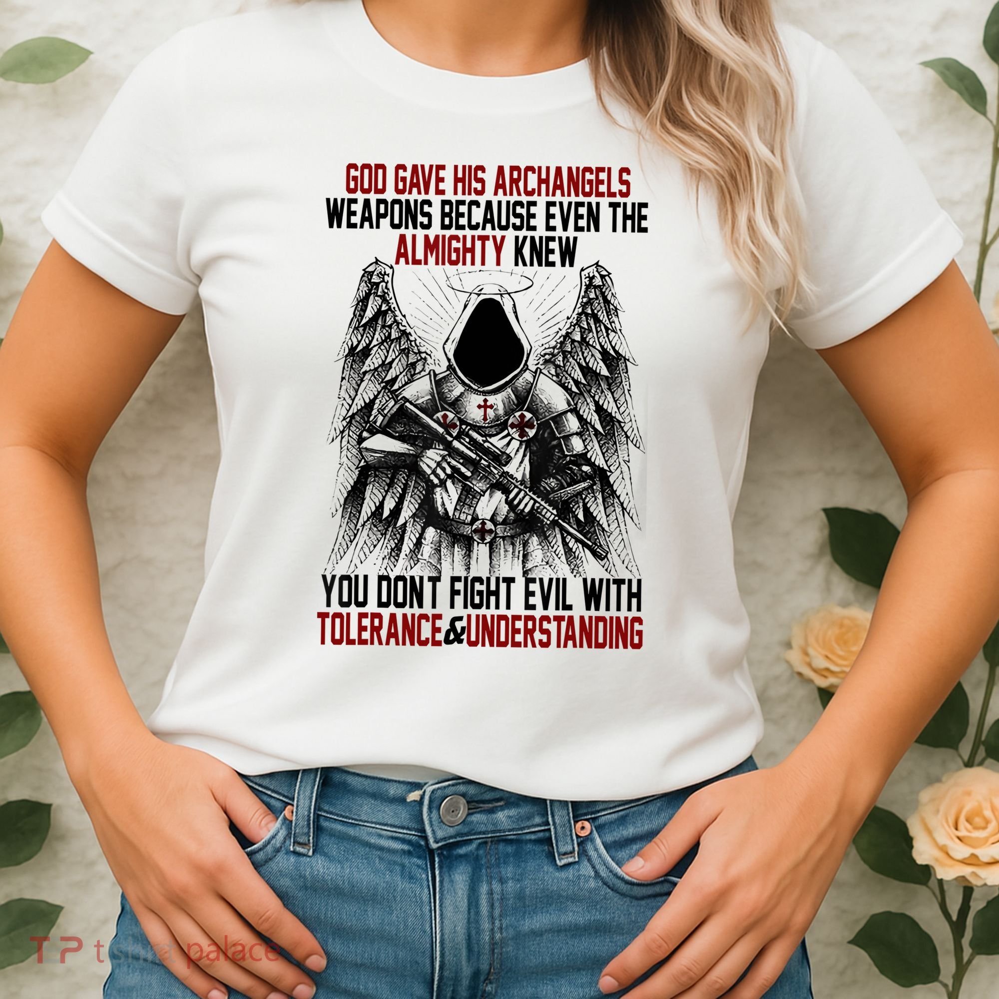 God Gave His Archangels Weapons Because Even The Almighty Women's T-Shirt