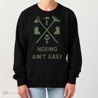 Gardening Garden Hoeing Aint Easy Women's Sweatshirt thumb 0
