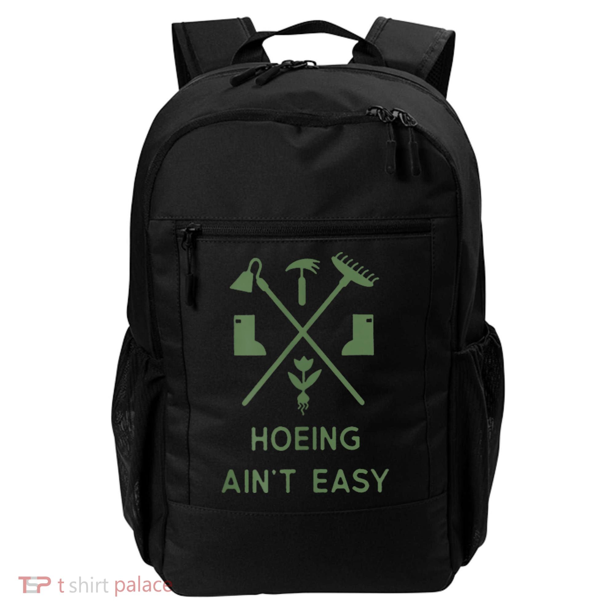 Gardening Garden Hoeing Aint Easy Backpack