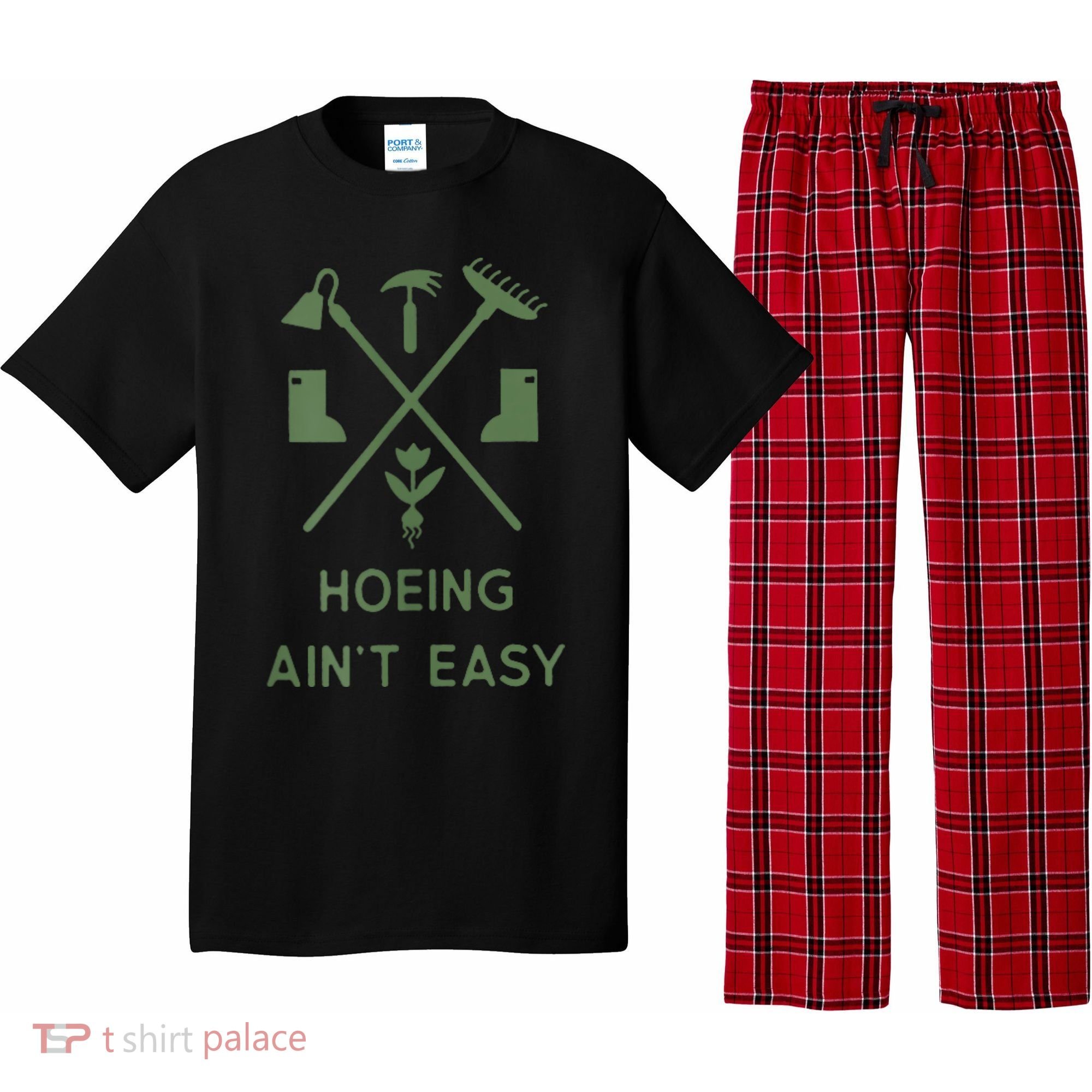 Gardening Garden Hoeing Aint Easy Pajama Set