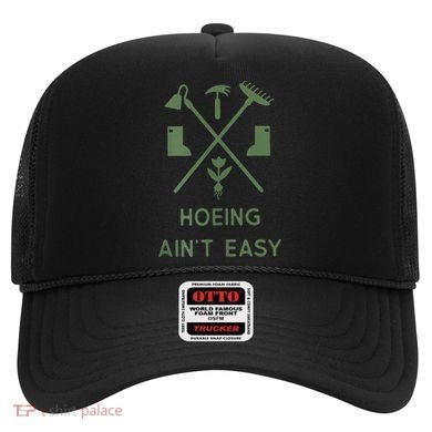 Gardening Garden Hoeing Aint Easy Hat