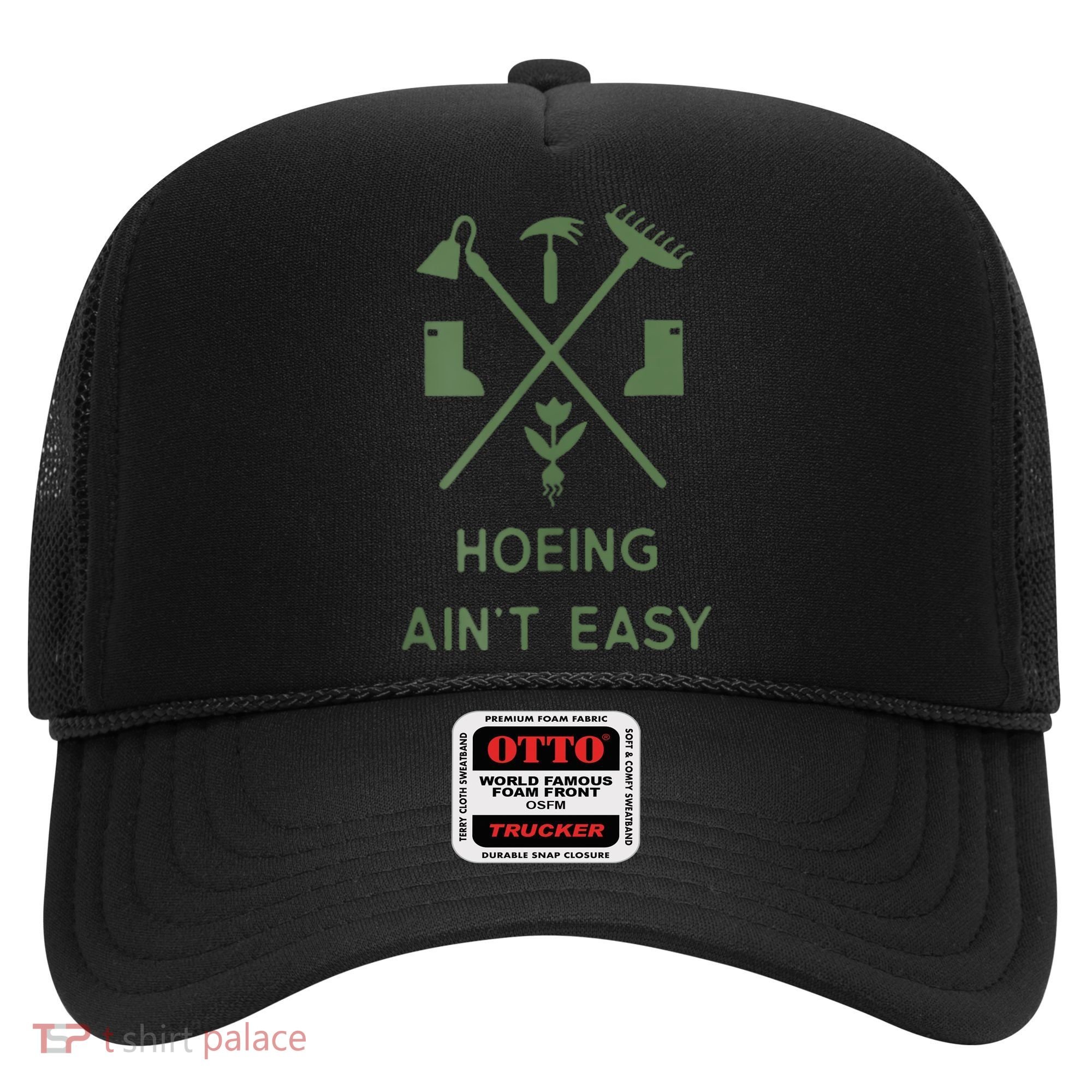 Gardening Garden Hoeing Aint Easy Hat