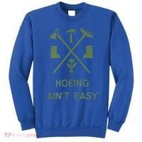 Gardening Garden Hoeing Aint Easy Sweatshirt thumb 0