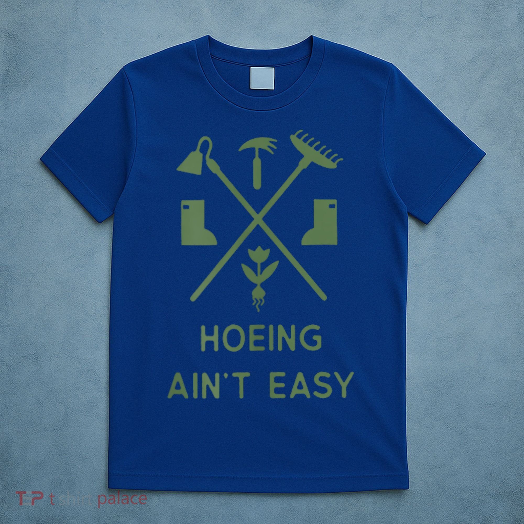 Gardening Garden Hoeing Aint Easy T-Shirt