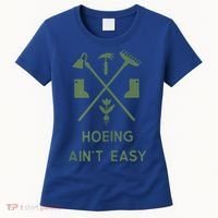 Gardening Garden Hoeing Aint Easy Women's T-Shirt thumb 0