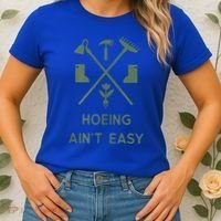 Gardening Garden Hoeing Aint Easy Women's T-Shirt thumb 2