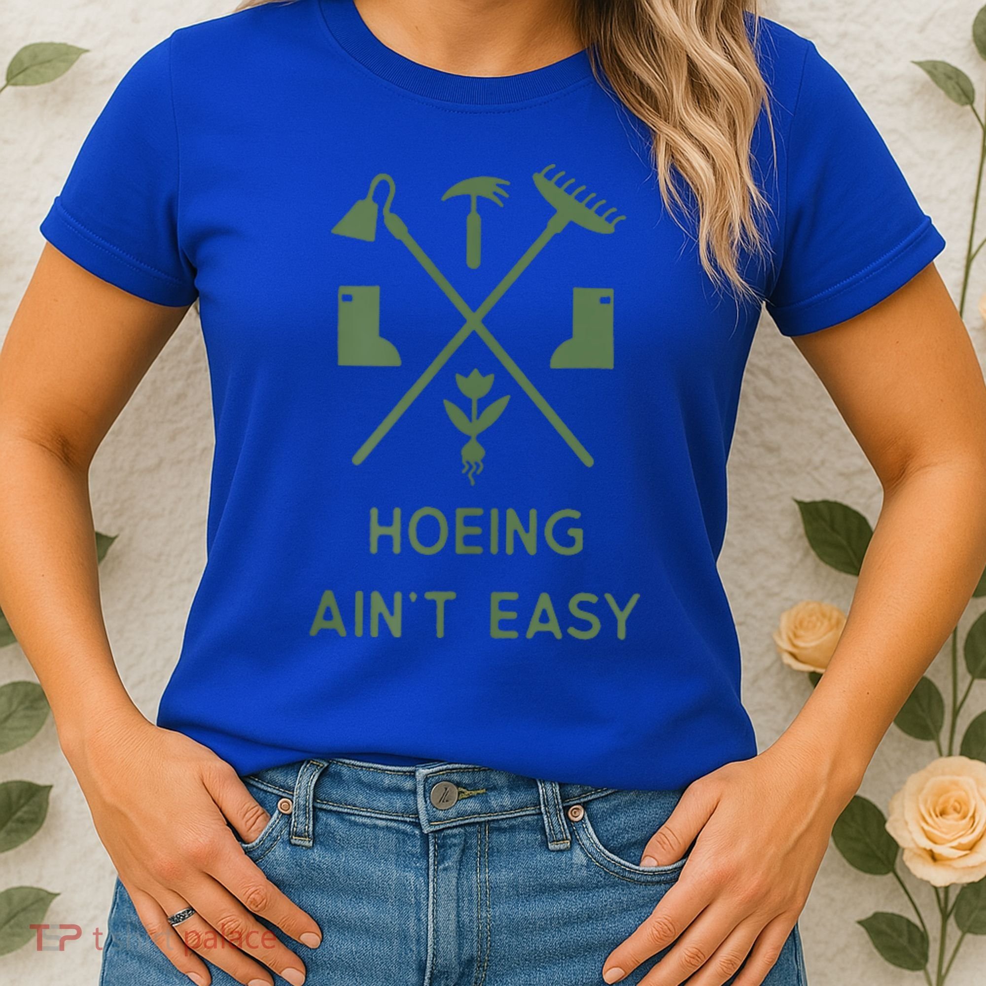 Gardening Garden Hoeing Aint Easy Women's T-Shirt