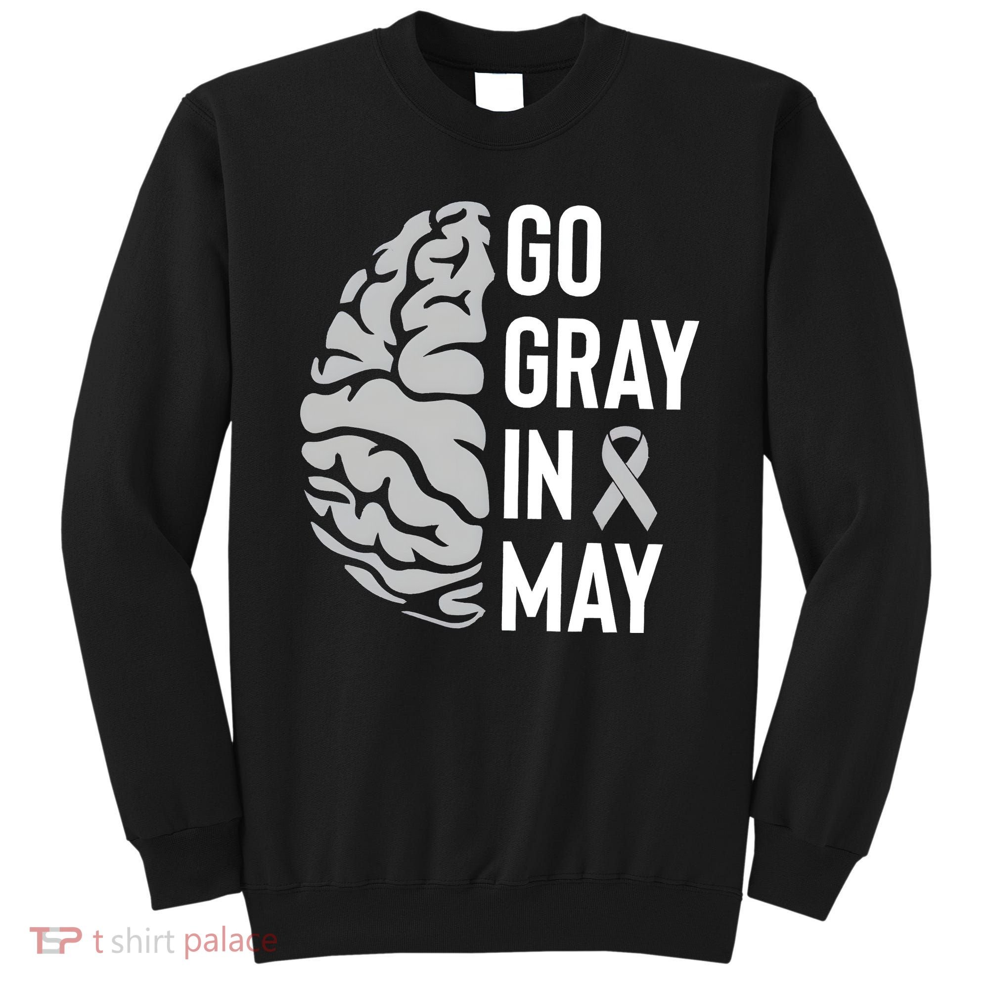 Go Gray In May Brain Tumor Awareness Sweatshirt