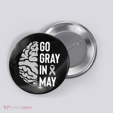 Go Gray In May Brain Tumor Awareness Button