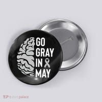 Go Gray In May Brain Tumor Awareness Button thumb 0