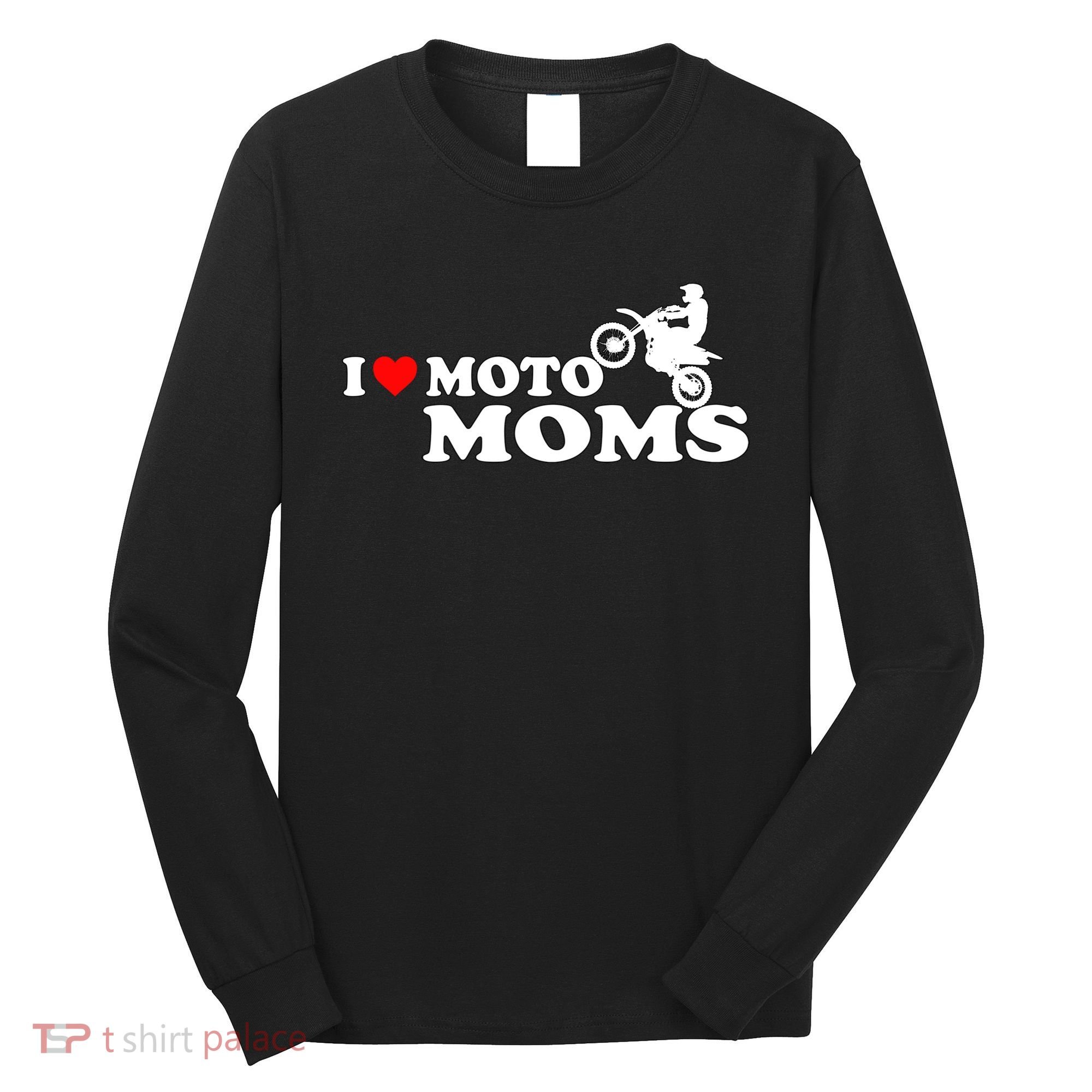Great Gift I Love Moto Moms Long Sleeve Shirt