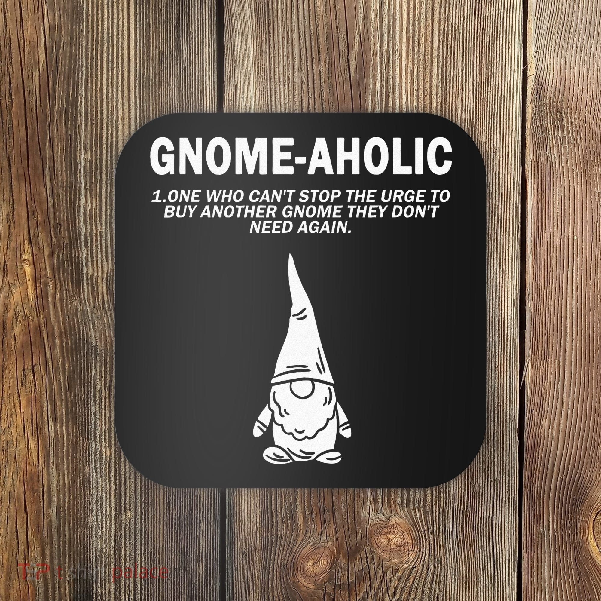 Garden Gnome Lover Gnome Aholic Funny Definition Gnomes Coaster