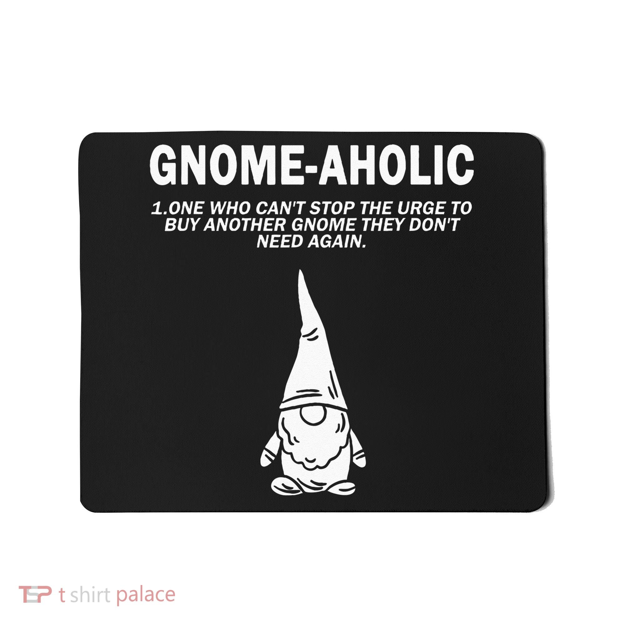 Garden Gnome Lover Gnome Aholic Funny Definition Gnomes Mousepad