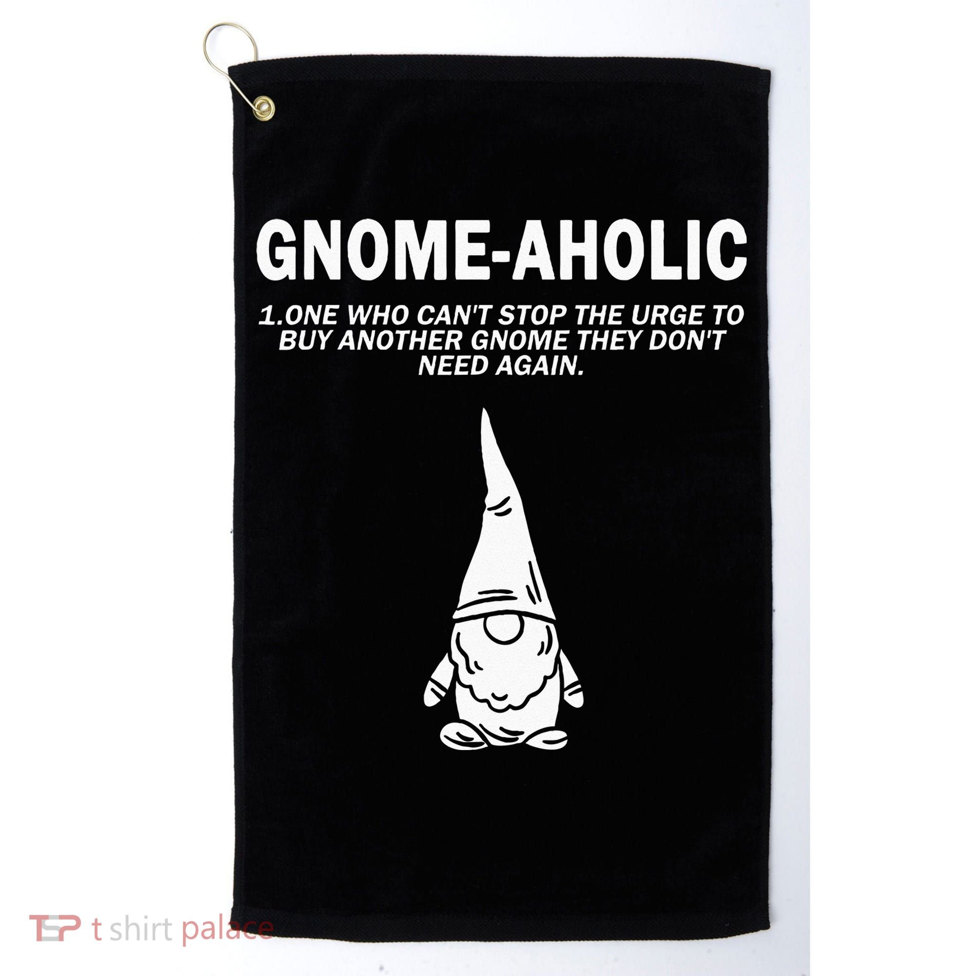 Garden Gnome Lover Gnome Aholic Funny Definition Gnomes Golf Towel