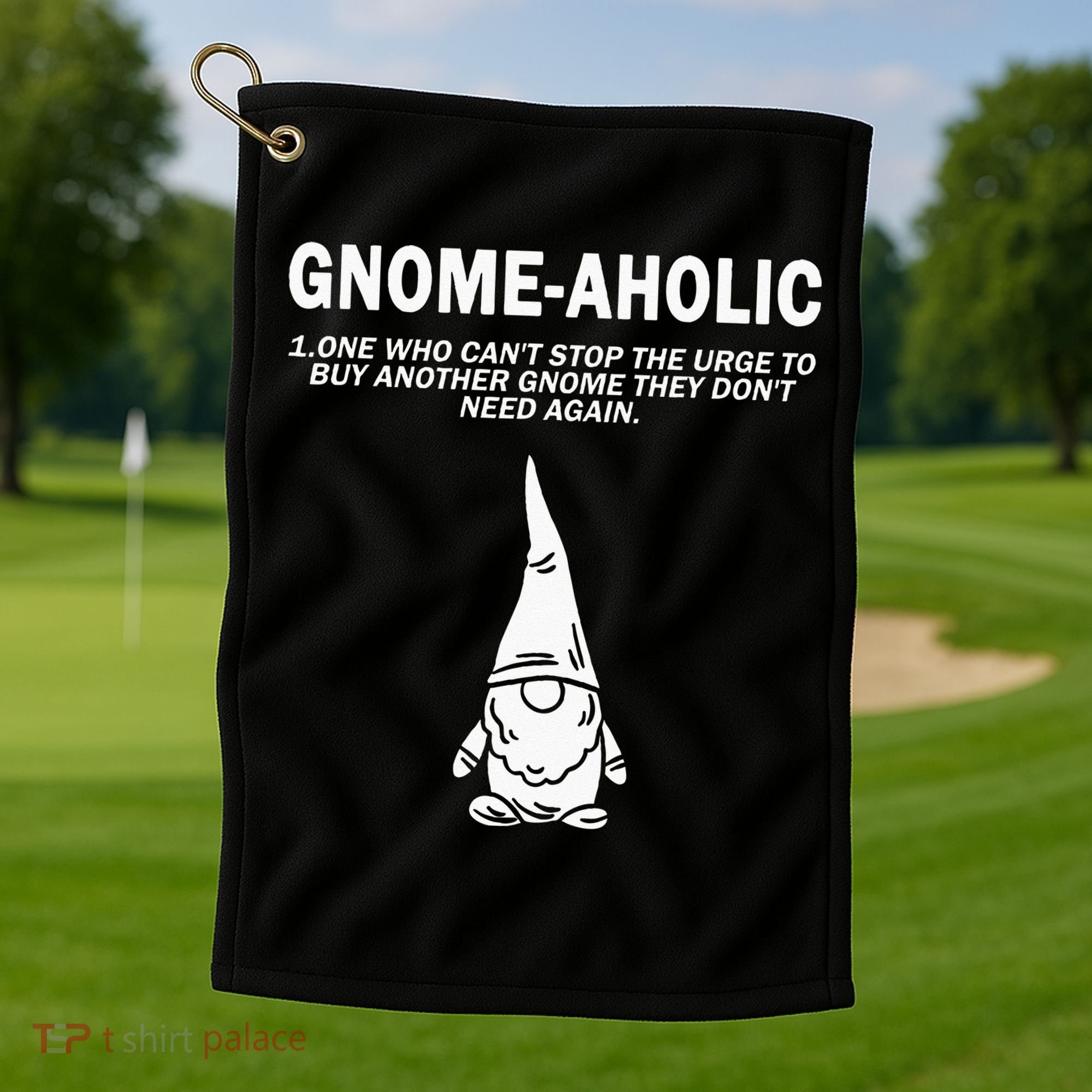 Garden Gnome Lover Gnome Aholic Funny Definition Gnomes Golf Towel