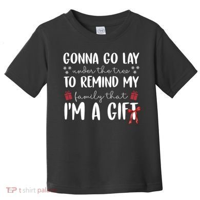 Gonna Go Lay Under Under The Tree Funny Christmas Toddler T-Shirt