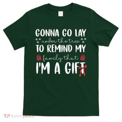 Gonna Go Lay Under Under The Tree Funny Christmas T-Shirt