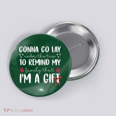 Gonna Go Lay Under Under The Tree Funny Christmas Button
