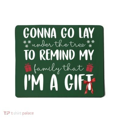 Gonna Go Lay Under Under The Tree Funny Christmas Mousepad