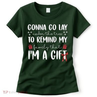 Gonna Go Lay Under Under The Tree Funny Christmas Women's T-Shirt