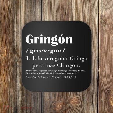 Gringon Greengon Like A Regular Gringo Pero Mas Chingon Coaster