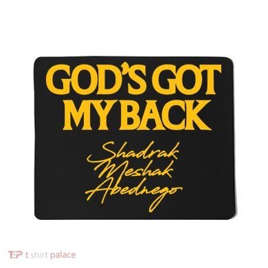 God’S Got My Back Shadrach Meshach Abednego Mousepad