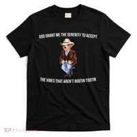 God Grant Me The Serenity To Accept The Vibes That Aren’t Rootin Tootin T-Shirt thumb 0