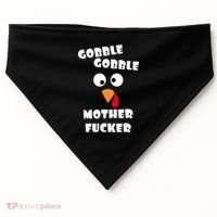 Gobble Gobble Motherfucker Turkey Thanksgiving Day USA-Made Doggie Bandana thumb 0