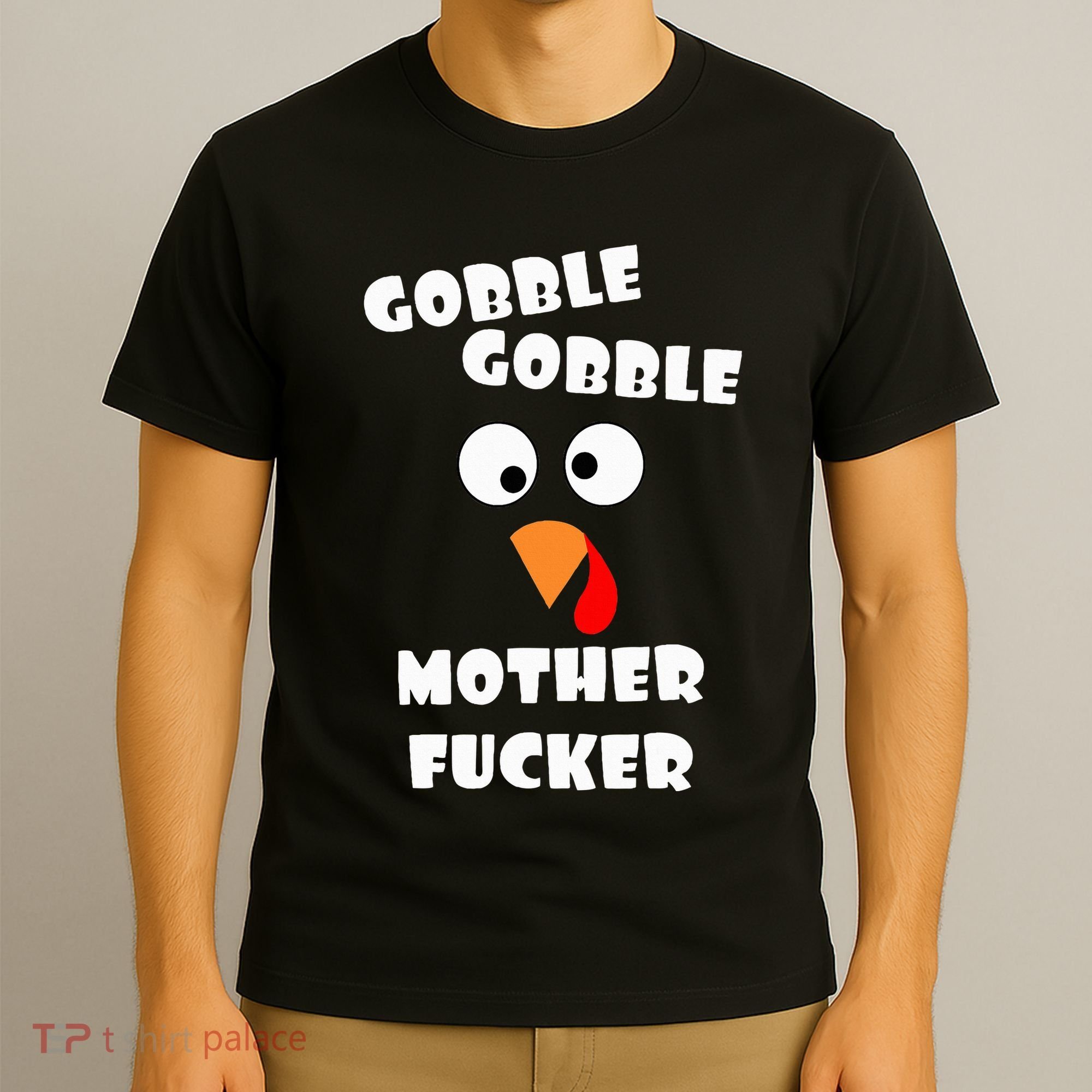 Gobble Gobble Motherfucker Turkey Thanksgiving Day T-Shirt