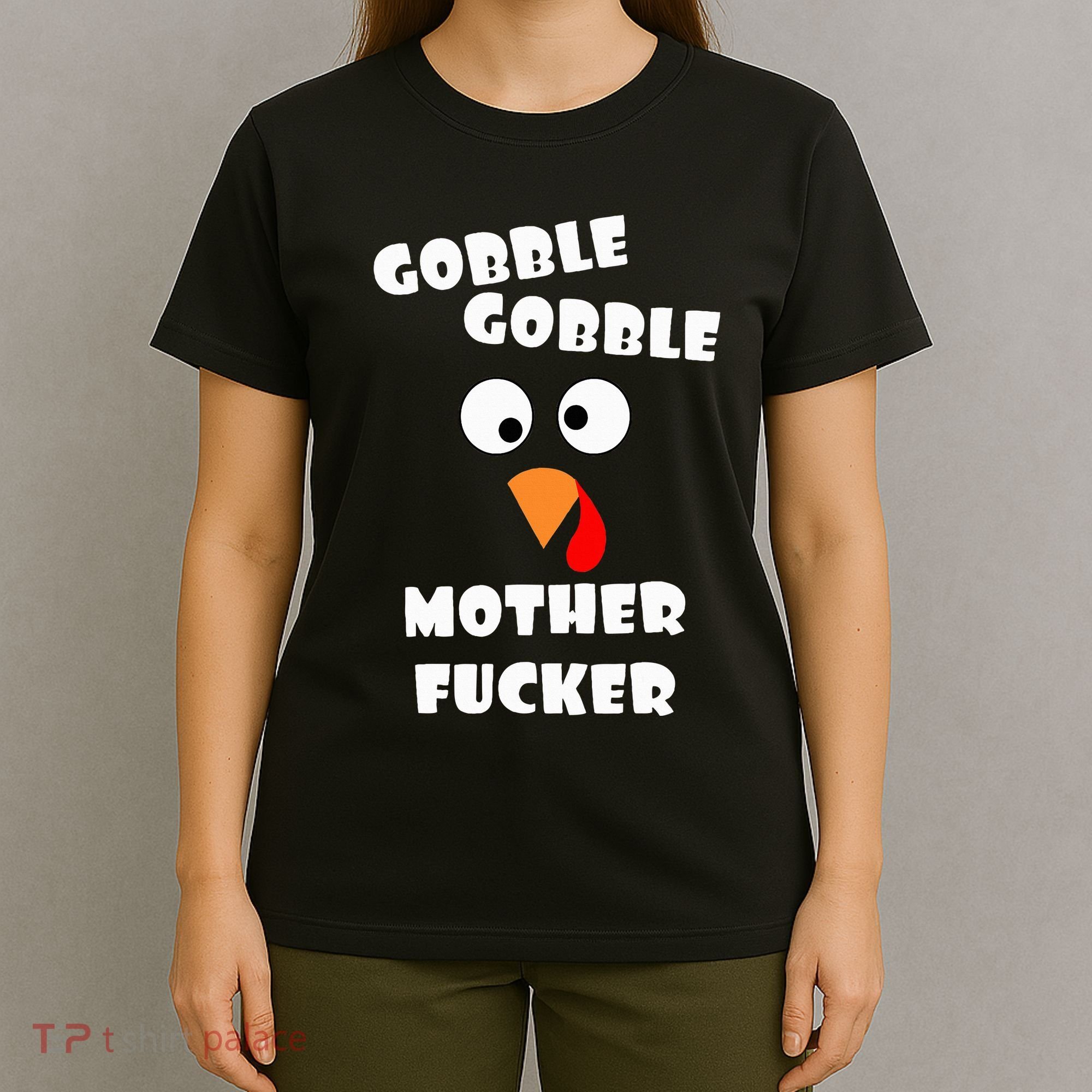 Gobble Gobble Motherfucker Turkey Thanksgiving Day T-Shirt