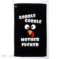 Gobble Gobble Motherfucker Turkey Thanksgiving Day Golf Towel thumb 0