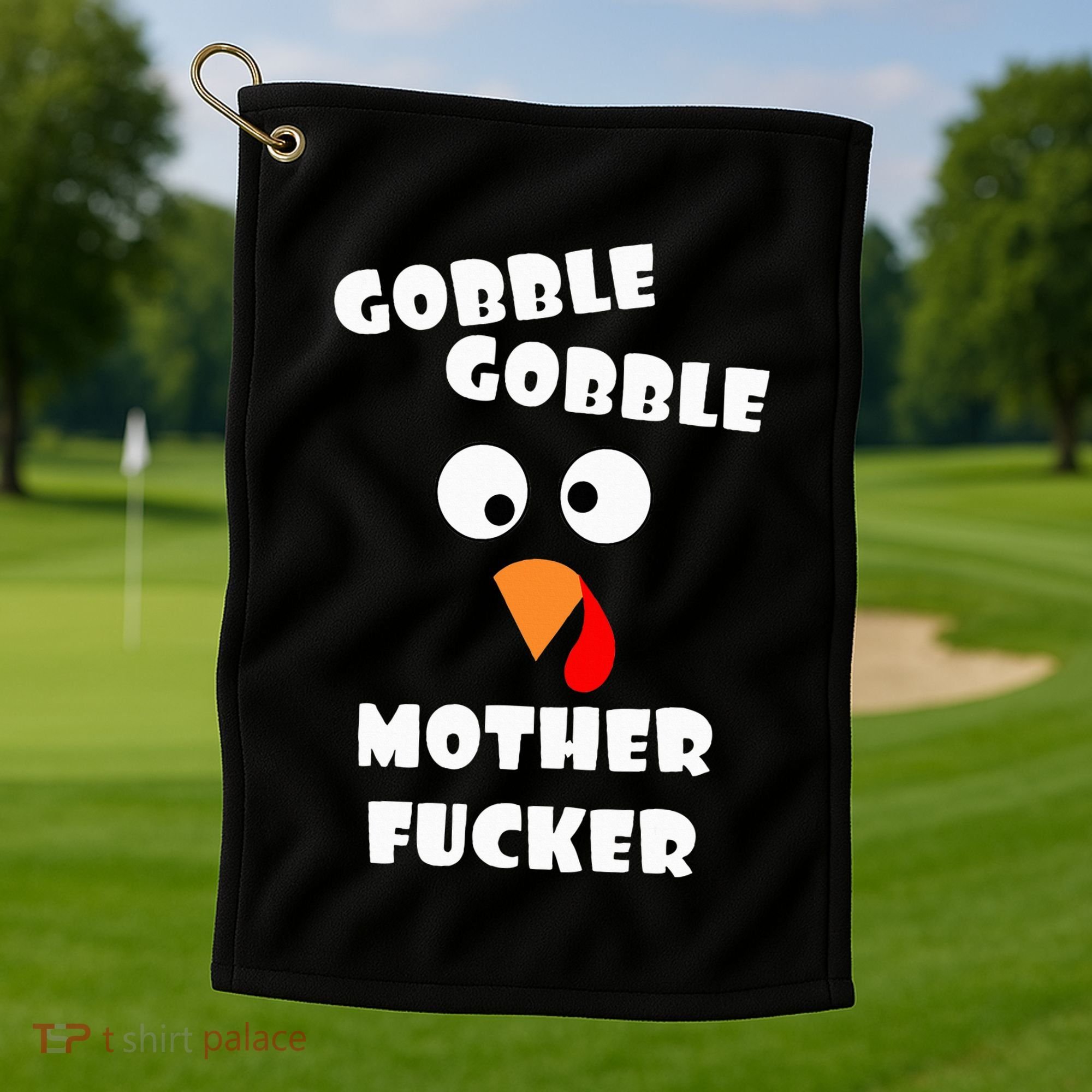 Gobble Gobble Motherfucker Turkey Thanksgiving Day Golf Towel