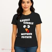 Gobble Gobble Motherfucker Turkey Thanksgiving Day Women's T-Shirt thumb 4