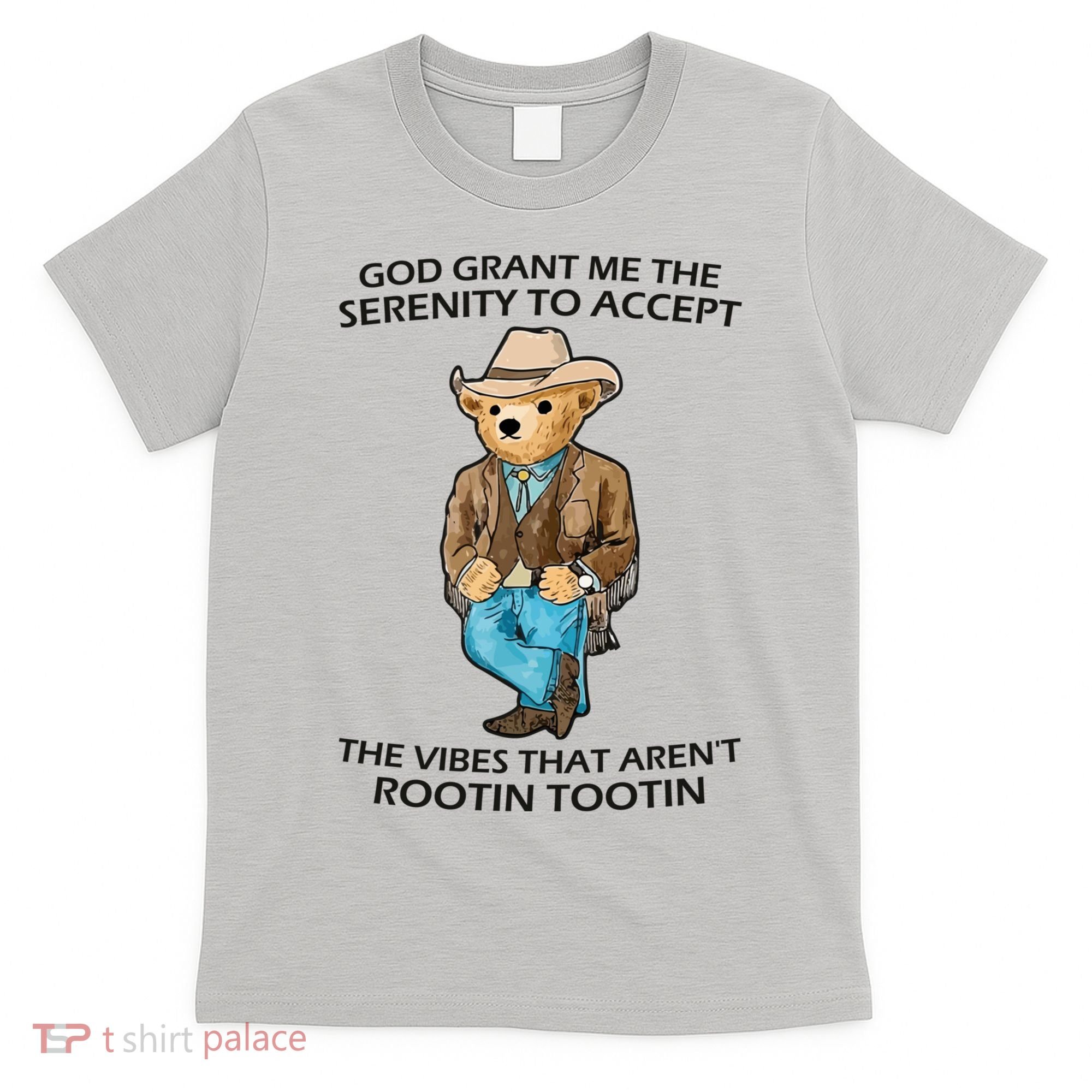 God Grant Me The Serenity To Accept The Vibes That Aren’t Rootin Tootin T-Shirt