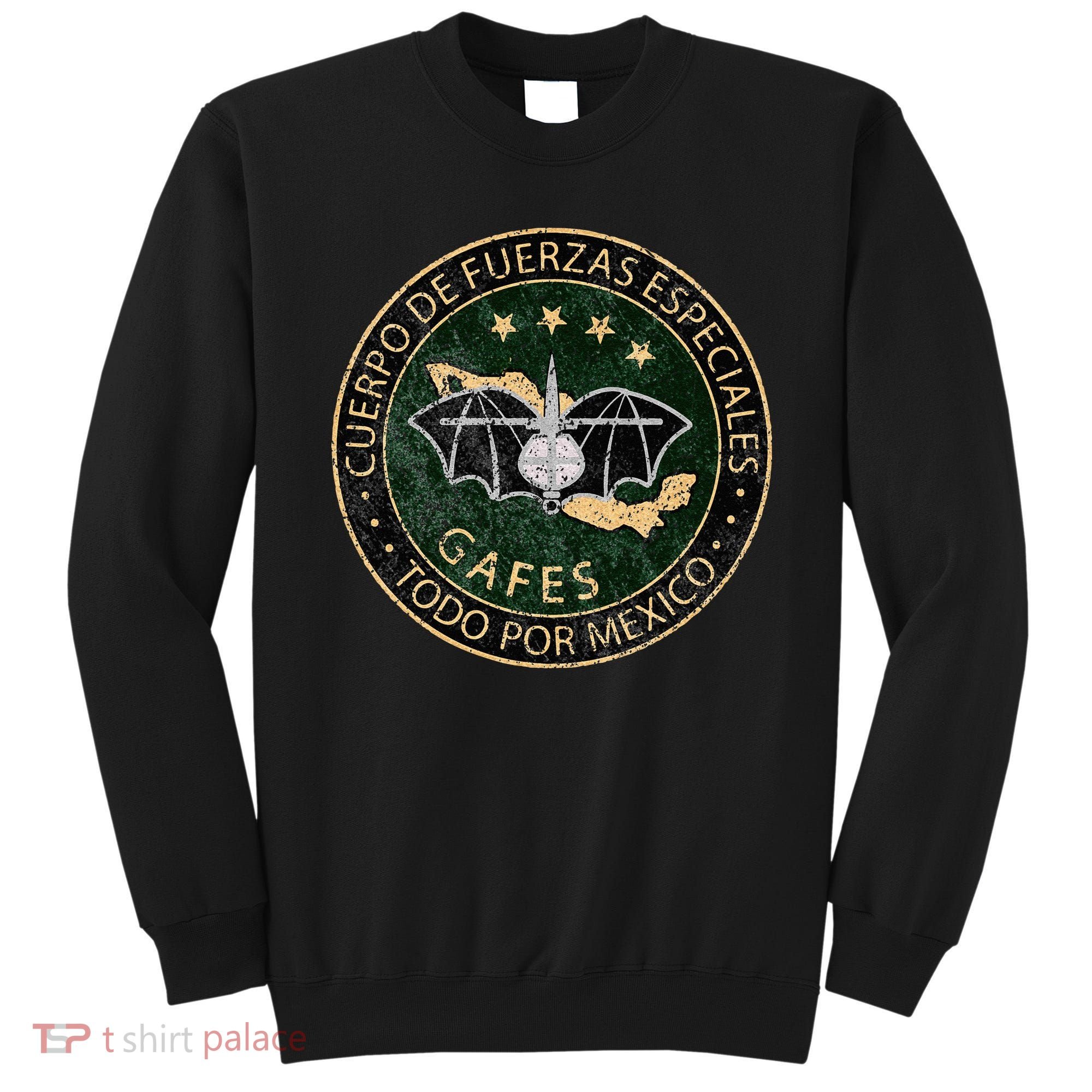 GAFES GAFE Mexican Special Force Fuerzas Mexican Patriot Sweatshirt
