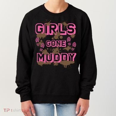 Girl Gone Muddy Funny Mud Run Racing For A Mudding Mudder Women's Sweatshirt