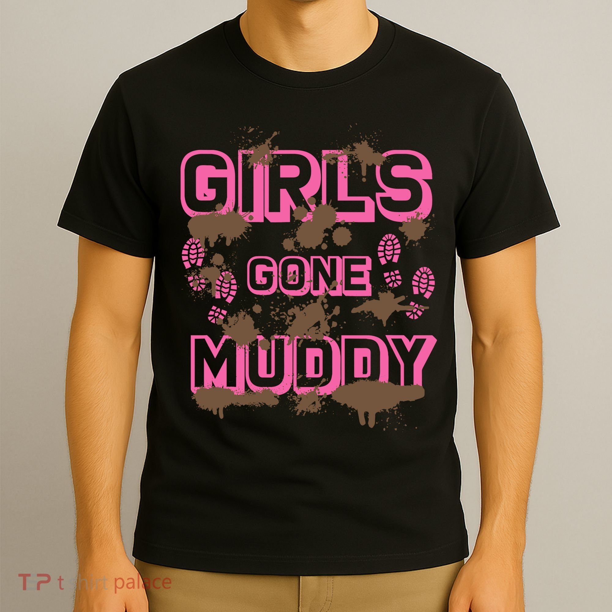 Girl Gone Muddy Funny Mud Run Racing For A Mudding Mudder T-Shirt