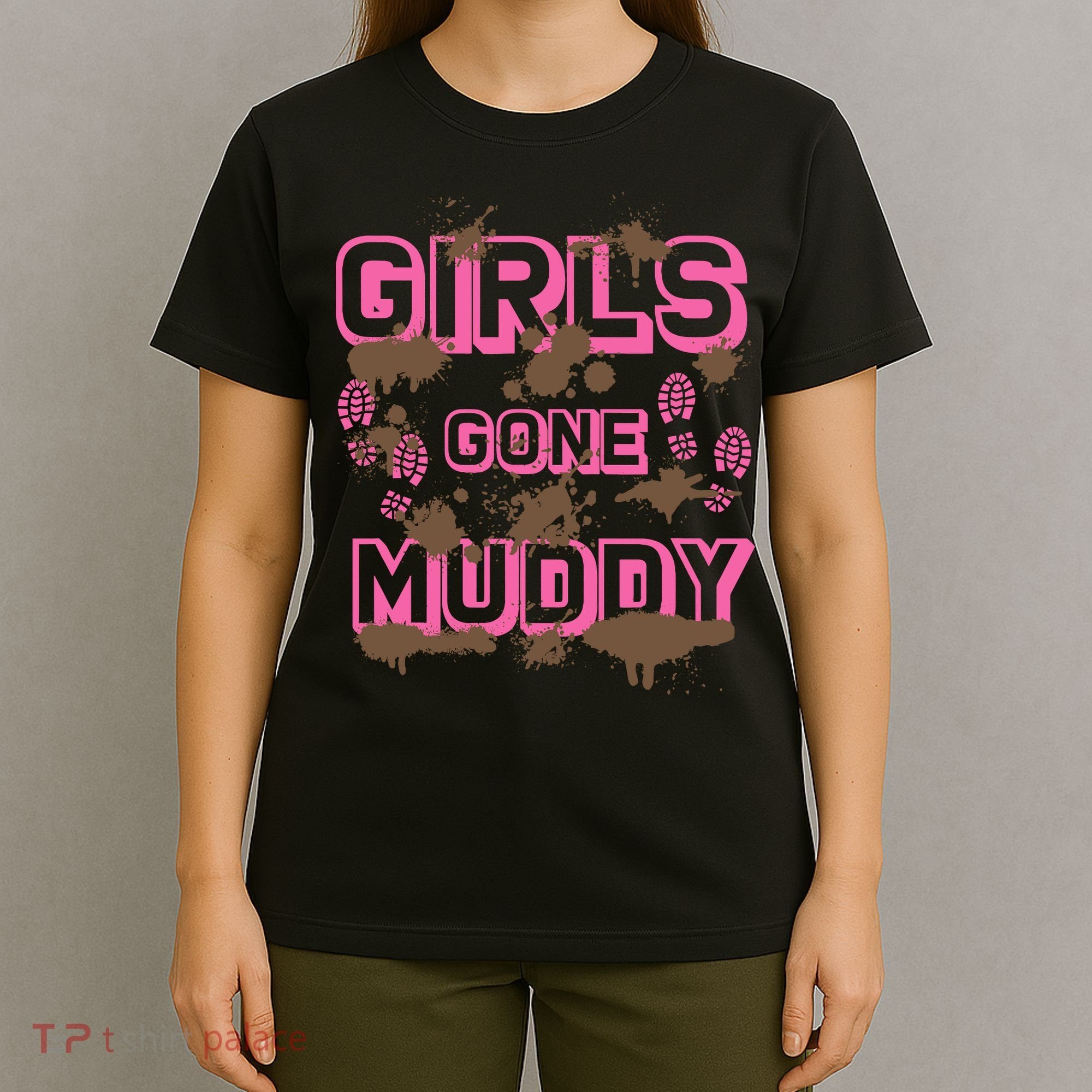 Girl Gone Muddy Funny Mud Run Racing For A Mudding Mudder T-Shirt