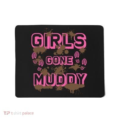 Girl Gone Muddy Funny Mud Run Racing For A Mudding Mudder Mousepad