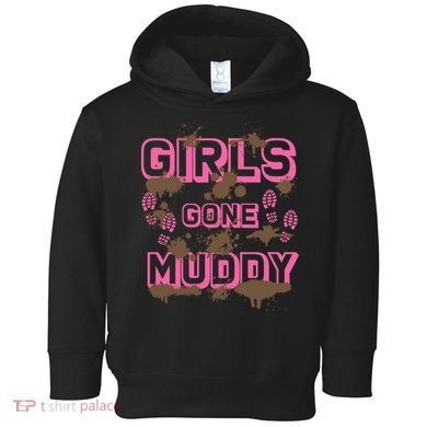 Girl Gone Muddy Funny Mud Run Racing For A Mudding Mudder Toddler Hoodie
