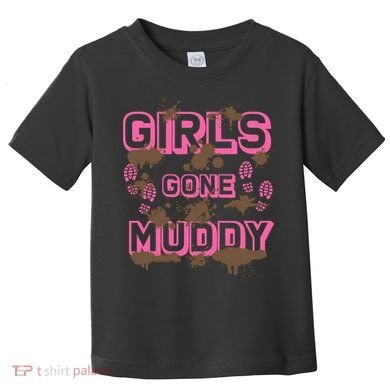 Girl Gone Muddy Funny Mud Run Racing For A Mudding Mudder Toddler T-Shirt