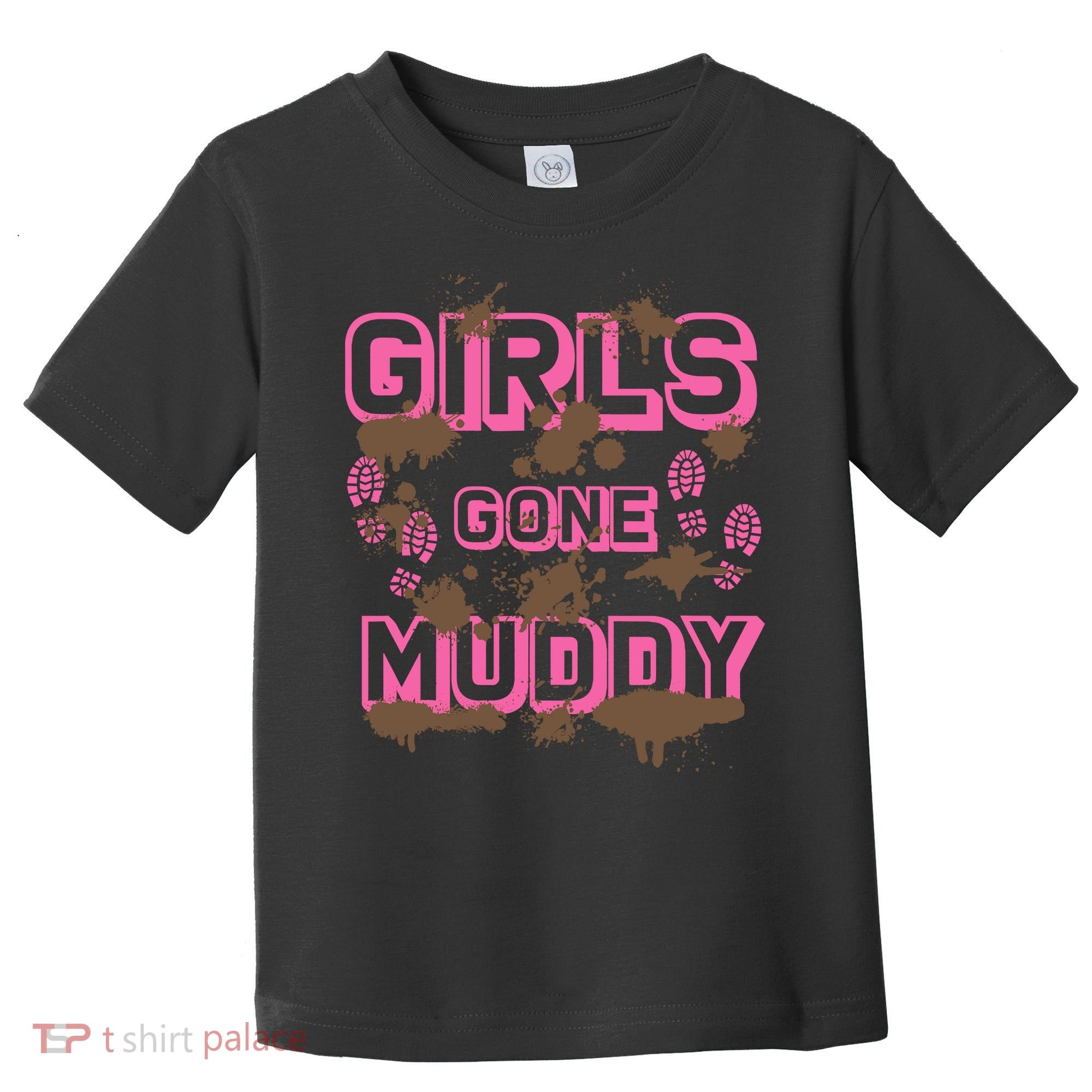Girl Gone Muddy Funny Mud Run Racing For A Mudding Mudder Toddler T-Shirt