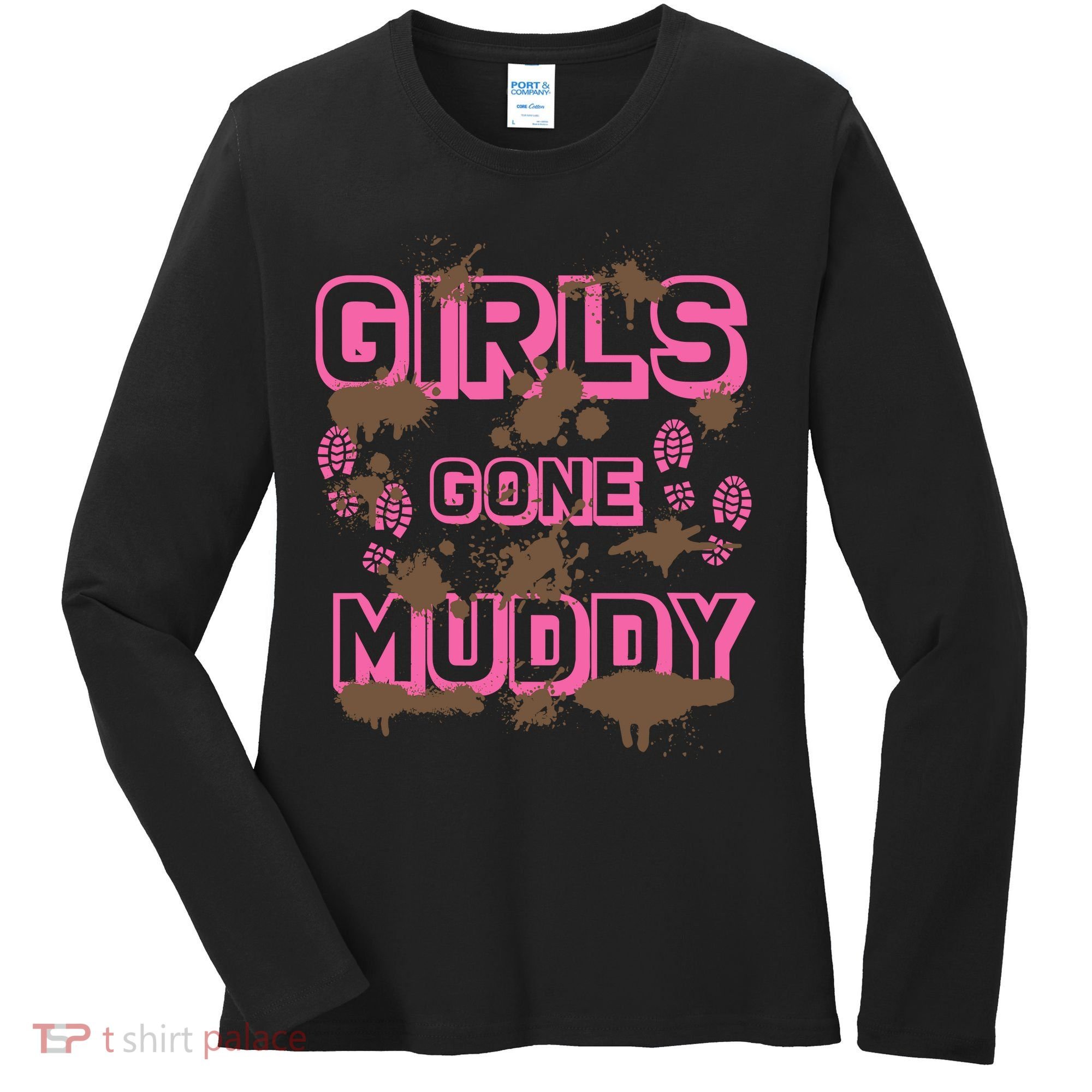 Girl Gone Muddy Funny Mud Run Racing For A Mudding Mudder Women's Long Sleeve Shirt