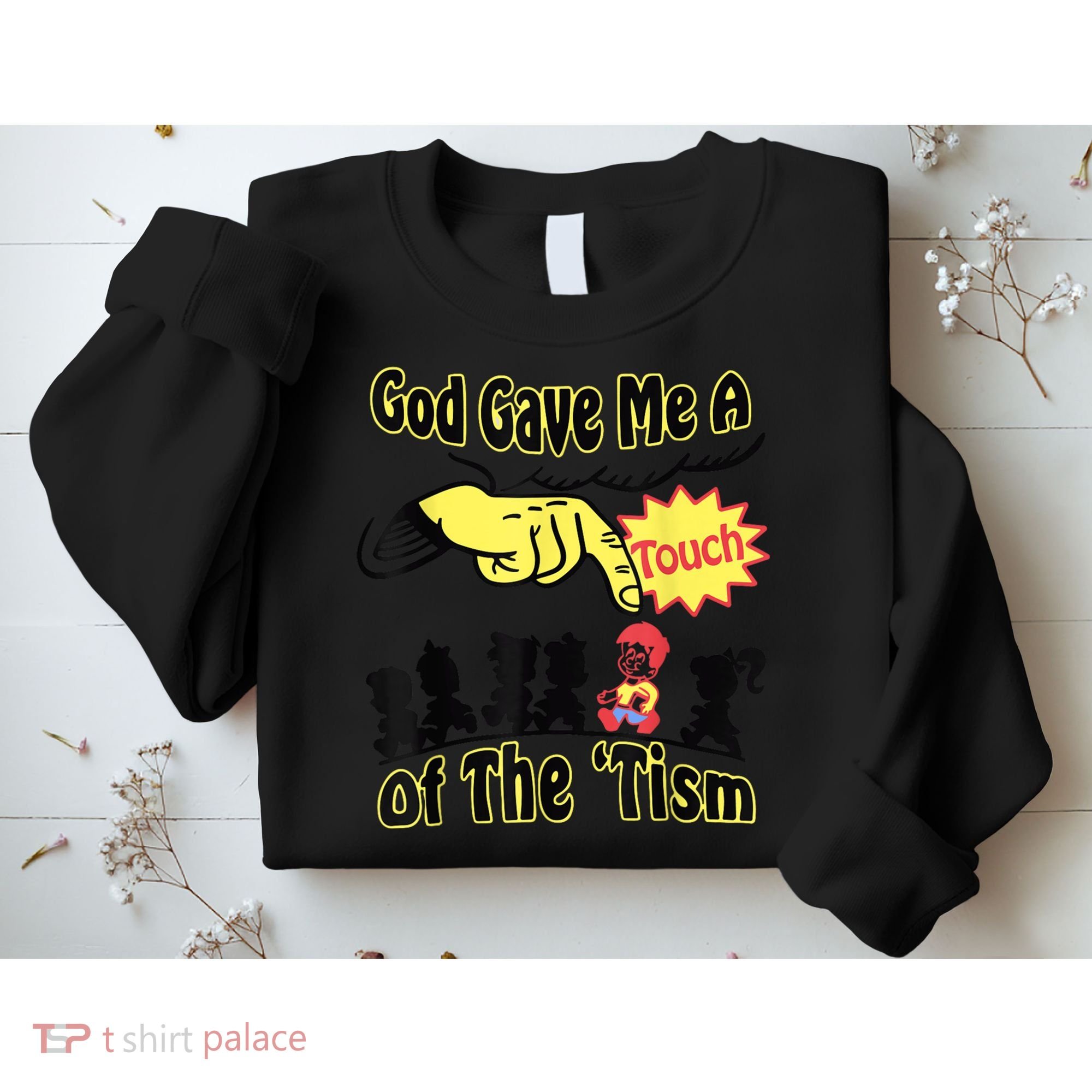 God Gave Me A Touch Of The Tism Sweatshirt