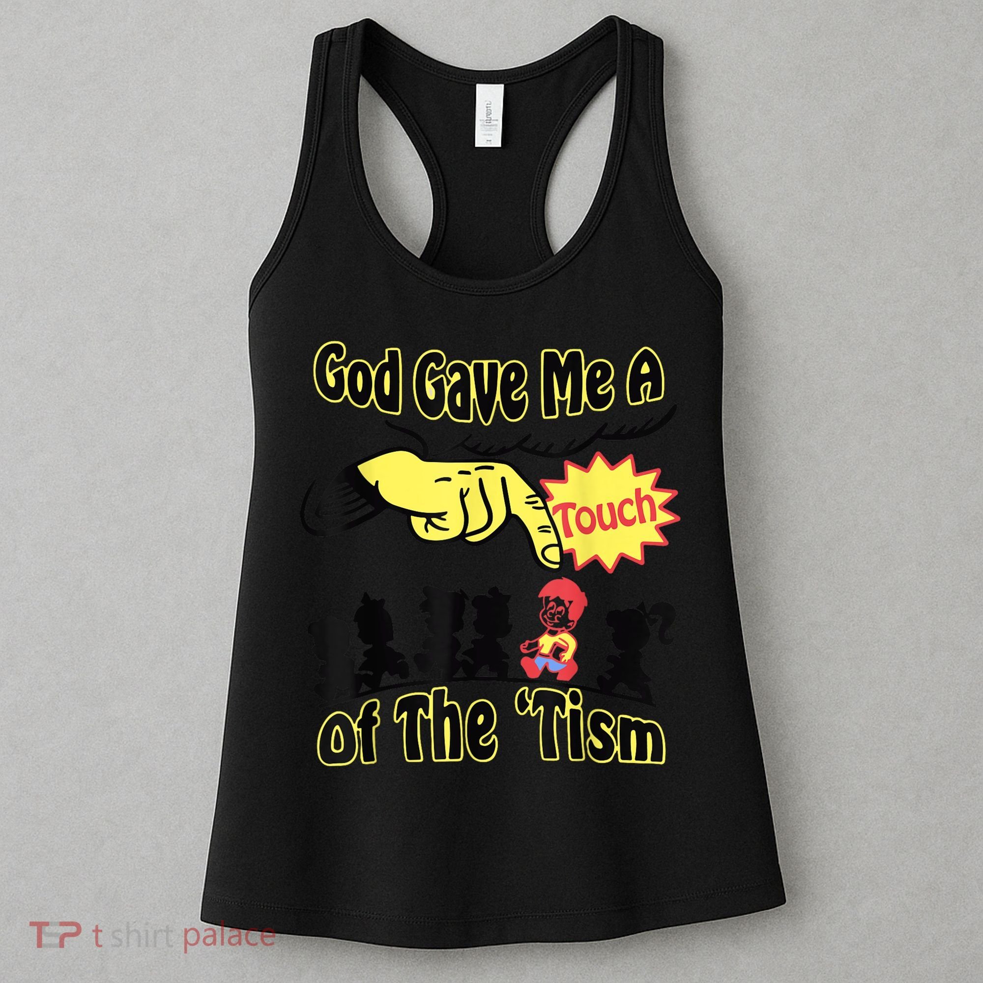 God Gave Me A Touch Of The Tism Women's Tank Top