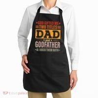 God Gifted Me Two Titles Dad And Godfather Fathers Day Apron thumb 2