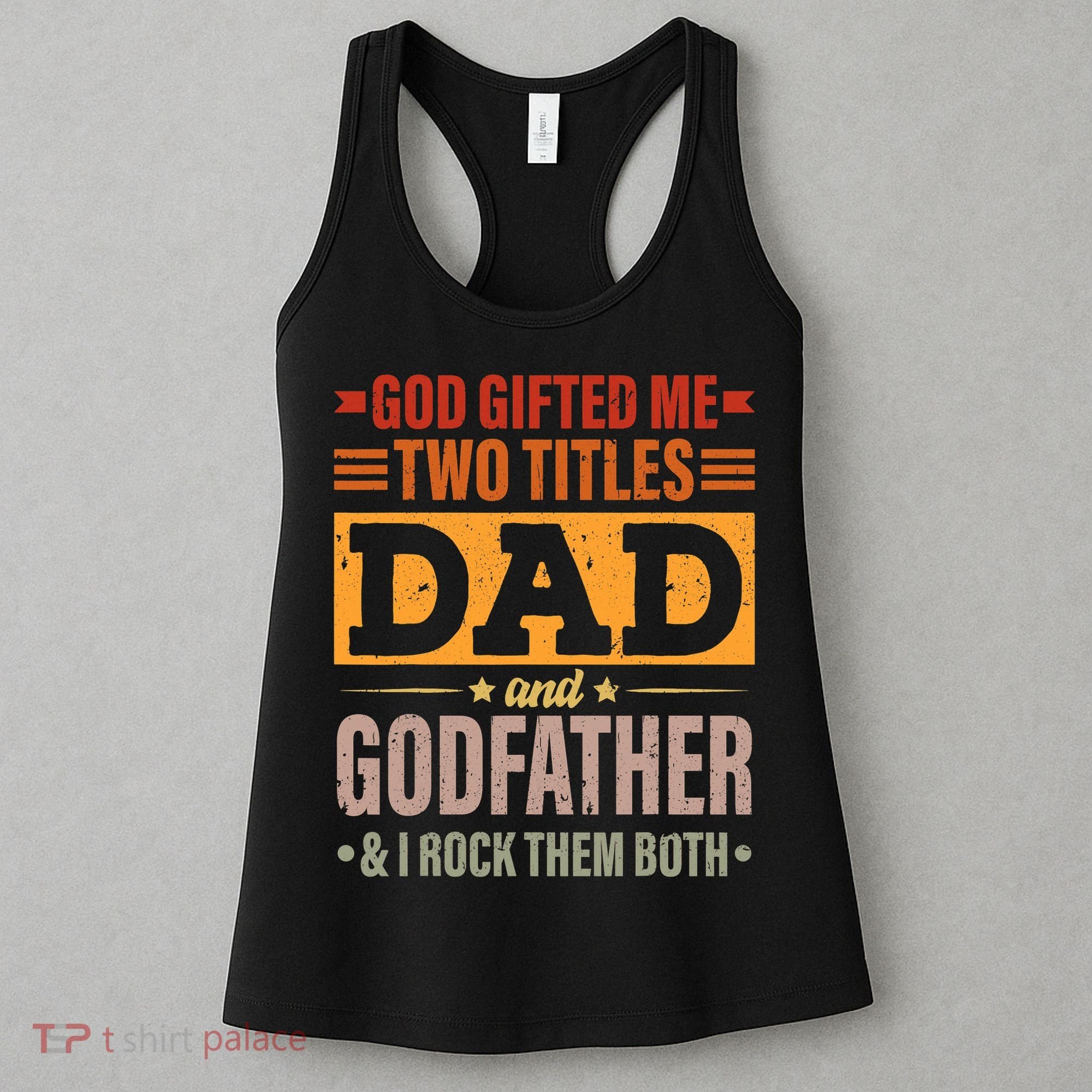 God Gifted Me Two Titles Dad And Godfather Fathers Day Women's Tank Top